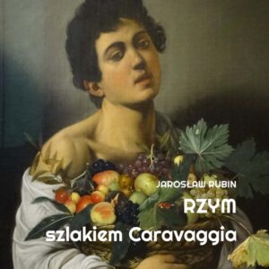 Rzym Szlakiem Caravaggia przewodnik