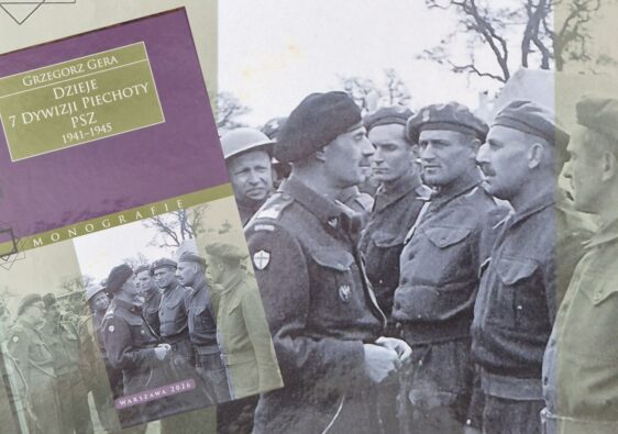 "Zapomniana dywizja". O książce "7 Dywizja Piechoty PSZ 1941-1945". Grzegorz Gera, Wydawnictwo Tetragon