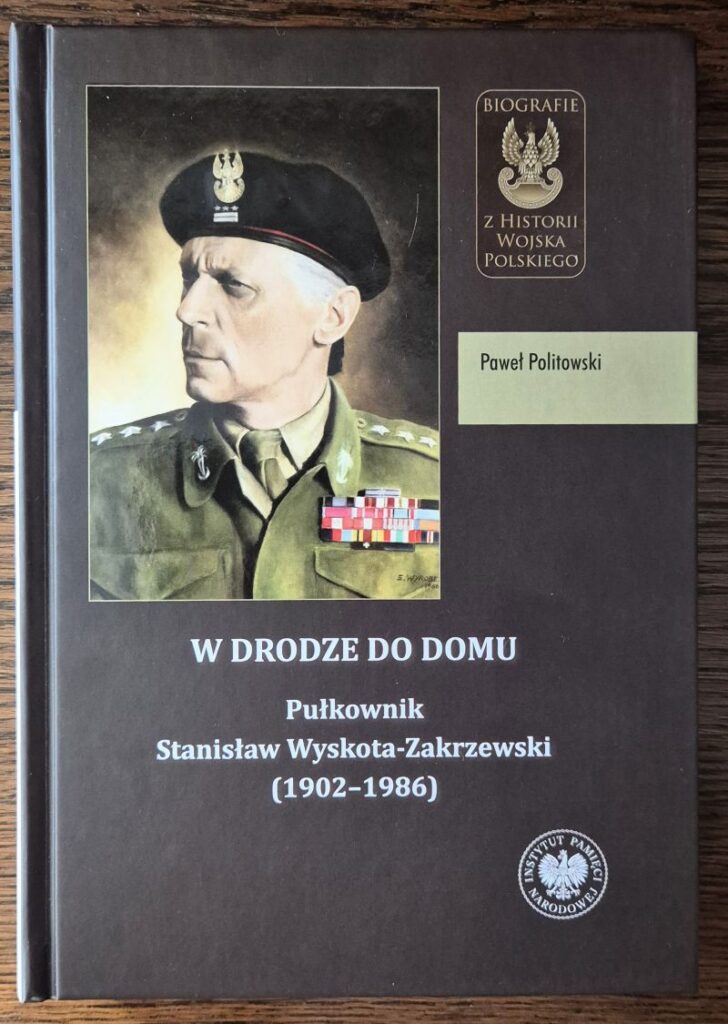 W drodze do domu. Pułkownik Stanisław Wyskota-Zakrzewski (1902–1986), wydanie 2. Wydawnictwo IPN